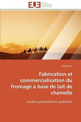 Fabrication Et Commercialisation Du Fromage a Base de Lait de Chamelle