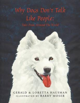 Why Dogs Don't Talk Like People: Tales From Around The World
