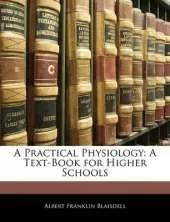 A Practical Physiology: A Text-Book for Higher Schools