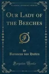 Our Lady of the Beeches (Classic Reprint)