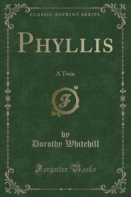 Phyllis: A Twin (Classic Reprint)