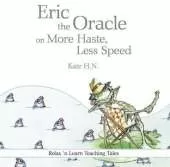 Eric the Oracle on More Haste, Less Speed