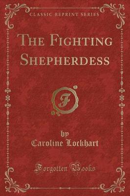 The Fighting Shepherdess (Classic Reprint)
