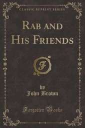Rab and His Friends (Classic Reprint)
