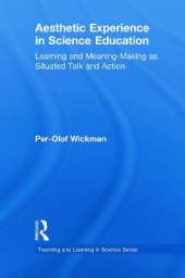 Aesthetic Experience in Science Education: Learning and Meaning-Making as Situated Talk and Action