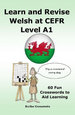 Learn and Revise Welsh at CEFR Level A1: 60 Fun Crosswords to Aid Learning