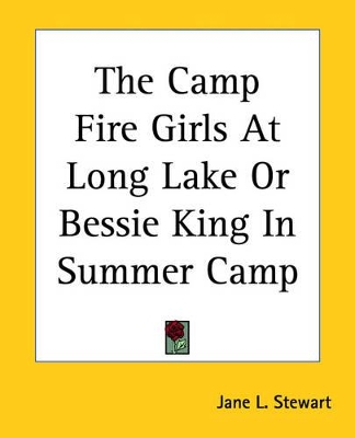 The Camp Fire Girls At Long Lake Or Bessie King In Summer Camp