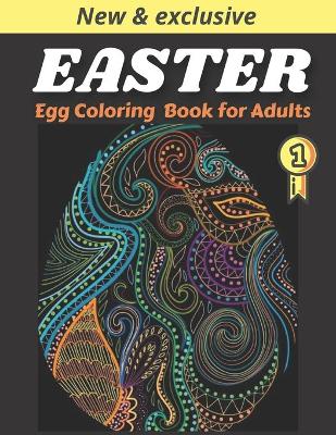 Easter Egg Coloring Book For Adults: +83 Original Artist Designs, High Resolution, Unique Easter Egg Designs
