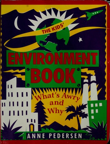 The Kids' Environment Book: What's Awry and Why