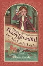 Miss Penny Dreadful and the Mermaid's Locks