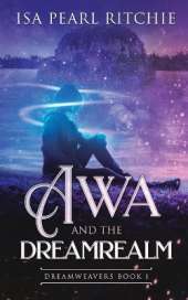 Awa and the Dreamrealm: Dreamweavers Book 1