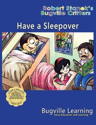 Have a Sleepover. A Bugville Critters Picture Book: 15th Anniversary