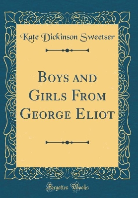 Boys and Girls From George Eliot (Classic Reprint)