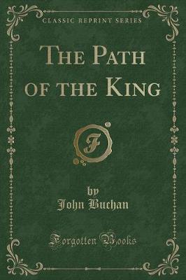 The Path of the King (Classic Reprint)