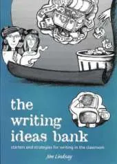 The Writing Ideas Bank: Starters and Strategies for Writing in the Classroom
