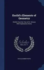 Euclid's Elements of Geometry: Chiefly from the Text of Dr. Simson with Explanatory Notes