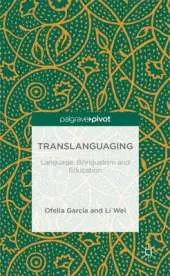 Translanguaging: Language, Bilingualism and Education