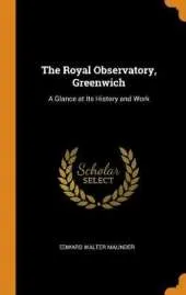 The Royal Observatory, Greenwich: A Glance at Its History and Work
