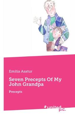 Seven Precepts Of My John Grandpa: Precepts