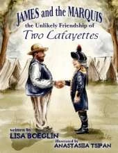 James and the Marquis: the Unlikely Friendship of Two Lafayettes