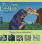 First Easter: The Story of Why We Celebrate Easter