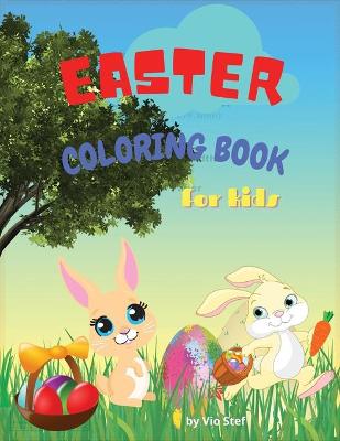 Easter Coloring Book for Kids: Easter Coloring Book For Kids Ages 4-8, Toddlers & Preschool, 22 Cute and Fun Images, A Collection of Fun and Easy Happy Easter Eggs&Bunnies Coloring Pages for Kids