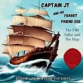 Captain JT and His Ferret Friend Zog: The Old Sailor and The Map
