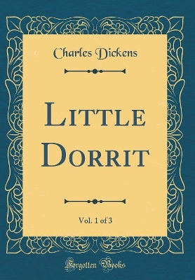 Little Dorrit (Classic Reprint)