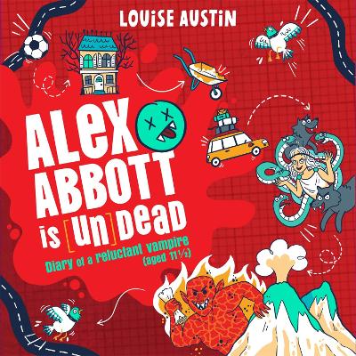 Alex Abbott is Undead: Diary of a reluctant vampire aged 11 ½