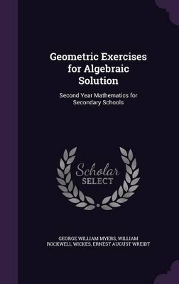 Geometric Exercises for Algebraic Solution: Second Year Mathematics for Secondary Schools