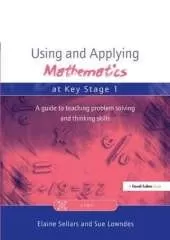 Using and Applying Mathematics at Key Stage 1: A Guide to Teaching Problem Solving and Thinking Skills