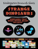Kindergarten Homework Sheets (Strange Dinosaurs - Cut and Paste): This book comes with a collection of downloadable PDF books that will help your child make an excellent start to his/her education. Books are designed to improve hand-eye coordination, dev