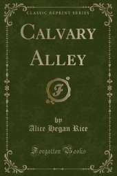 Calvary Alley (Classic Reprint)