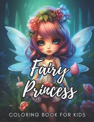 Fairy Princess Coloring Book For Kids: 50 Cute Baby Fairy Coloring Pages, Great Fit for Girl Child