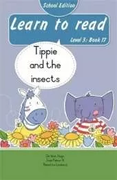 Learn to read (Level 3 Book 17): Tippie and the insects (School Edition)