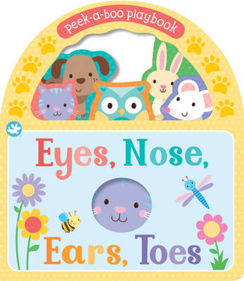 Little Learners Eyes, Nose, Ears, Toes: Peek-A-Boo Playbook