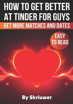 How to Get Better at Tinder for Guys: Get More Matches and Dates