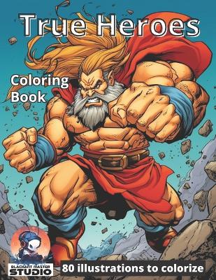 True Heroes: 80 Funny Heroes to colorize