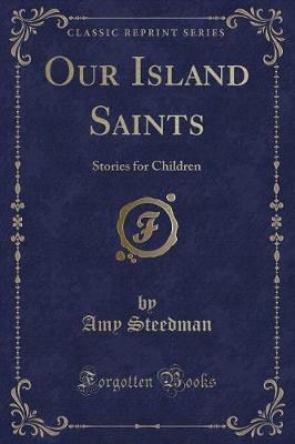 Our Island Saints: Stories for Children (Classic Reprint)