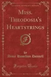 Miss. Theodosia's Heartstrings (Classic Reprint)