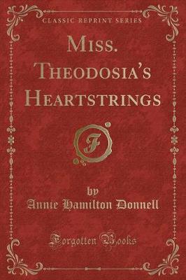 Miss. Theodosia's Heartstrings (Classic Reprint)