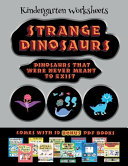 Kindergarten Worksheets (Strange Dinosaurs - Cut and Paste): This book comes with a collection of downloadable PDF books that will help your child make an excellent start to his/her education. Books are designed to improve hand-eye coordination, develop