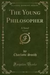 The Young Philosopher, Vol. 3 of 4: A Novel (Classic Reprint)