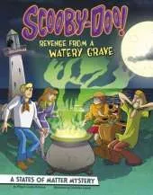Scooby-Doo! A States of Matter Mystery: Revenge from a Watery Grave