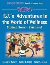 Wow! T.J.'s Adventures World of Wellness:Stdnt Bk-Blue Lvl-Paper: Student Book