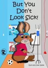 But You Don't Look Sick!