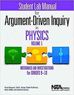 Student Lab Manual for Argument-Driven Inquiry in Physics, Volume 1: Mechanics Lab Investigations for Grades 9–12