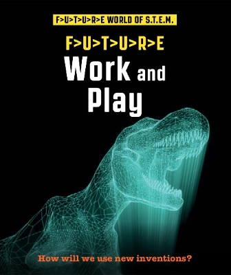 Future STEM: Work and Play