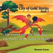 The The City of Gold book 2: The Prince and The Blue Rose and The Prince in the Land of Plenty