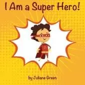 I Am a Super Hero!: A cute and encouraging children book about being a super hero